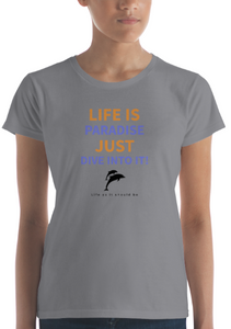 Life Is Paradise, Just Dive Into it!  Fashion Fit T-Shirt with Tear Away Label -By Anvil