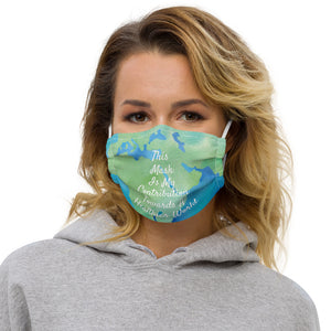 This Mask Is My Contribution Towards A Healthier World Premium Reusable Face Mask -Unisex