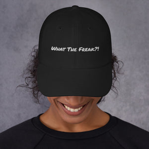 Dad hat - Unisex Hat -What The Freak?!