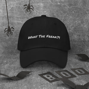 Dad hat - Unisex Hat -What The Freak?!
