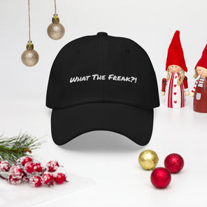 Dad hat - Unisex Hat -What The Freak?!