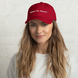 Dad hat - Unisex Hat -What The Freak?!