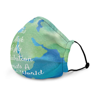This Mask Is My Contribution Towards A Healthier World Premium Reusable Face Mask -Unisex
