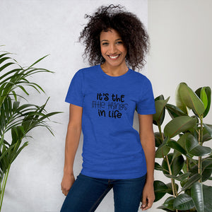 Short-Sleeve Unisex T-Shirt - It's the Little Things In Life