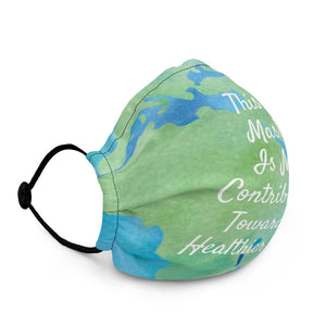This Mask Is My Contribution Towards A Healthier World Premium Reusable Face Mask -Unisex