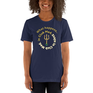 Short-Sleeve Unisex T-Shirt - What happens in Club Med, Stays in Club Med -New Tirdent and Globe