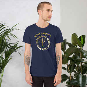 Short-Sleeve Unisex T-Shirt - What happens in Club Med, Stays in Club Med -New Tirdent and Globe