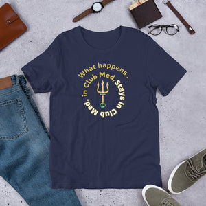 Short-Sleeve Unisex T-Shirt - What happens in Club Med, Stays in Club Med -New Tirdent and Globe