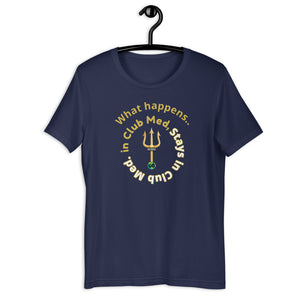 Short-Sleeve Unisex T-Shirt - What happens in Club Med, Stays in Club Med -New Tirdent and Globe