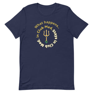 Short-Sleeve Unisex T-Shirt - What happens in Club Med, Stays in Club Med -New Tirdent and Globe
