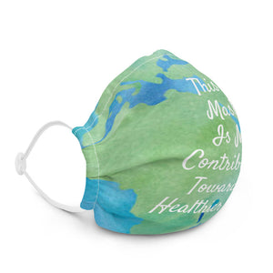 This Mask Is My Contribution Towards A Healthier World Premium Reusable Face Mask -Unisex